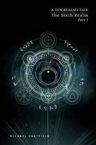 Sixth Realm Part 1: A LitRPG Fantasy Series (The Ten Realms Book 6) by [Michael Chatfield]