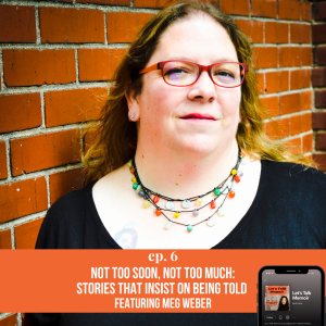 Let's Talk Memoir - Season 1, Episode 6 ft. Meg Weber