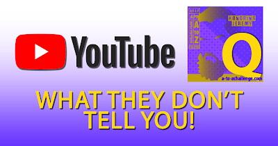 YouTube - What They Don't Tell You - Q AtoZChallenge