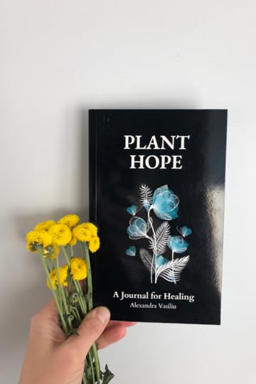 Plant Hope - A Journal for Healing by Alexandra Vasiliu