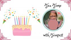 It’s My Birth Week + Podcast News + New Game Who Dis | April 2022 Tea Time With Tempest
