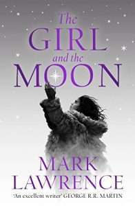 Cover for he Girl and the Moon by Mark Lawrence