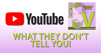 YouTube - What They Don't Tell You - V AtoZChallenge