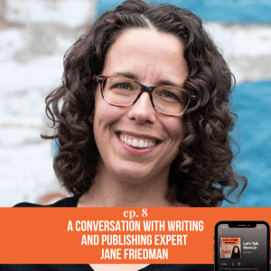 Let's Talk Memoir - Season 1, Episode 8 ft. Jane Friedman