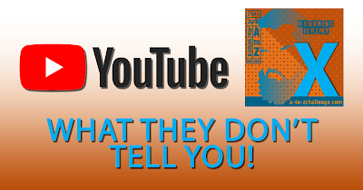 YouTube - What They Don't Tell You - X AtoZChallenge
