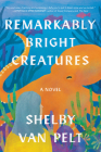Remarkably Bright Creatures: A Novel Cover Image