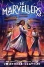 The Marvellers (Marvellerverse #1) By Dhonielle Clayton, Khadijah Khatib (Illustrator) Cover Image