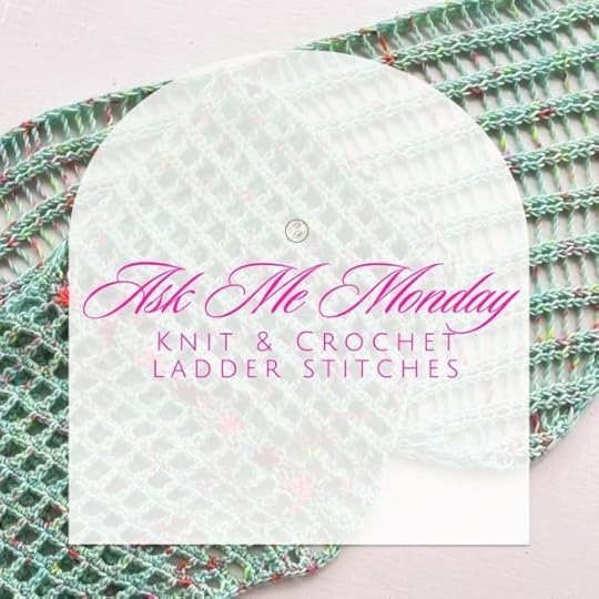 Ask Me Monday: Knit and Crochet Ladder Stitches