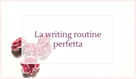 La writing routine perfetta