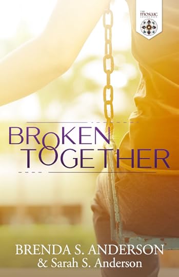 Broken Together by Brenda S. Anderson and Sarah S. Anderson