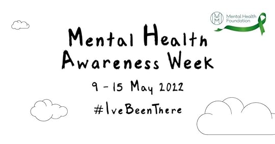 Mental Health Awareness Week 9-15 May 2022 #I'veBeenThere