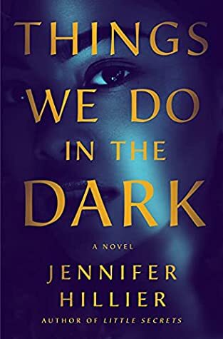 The Things We Do in the Dark by Jennifer Hillier