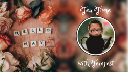 Ruby is Ready for Reviews + New Classes + Best Breakfast Ever | May 2022 Tea Time With Tempest