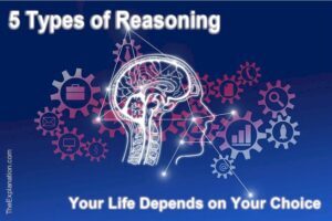 5 types of reasoning. Your life depends on your choice.
