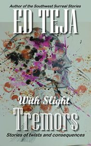 With Slight Tremors by Ed Teja