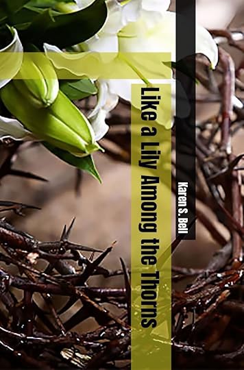 cover of Like A Lily Among the Thorns by Karen S. Bell