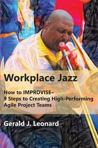 Workplace Jazz: 9 Steps to Creating High-Performing Agile Project Teams
