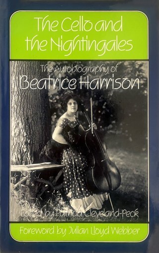 The Cello and the Nightingales: Beatrice Harrison and How the World’s First Fake News United Humanity in Our First Collective Empathy for Nature