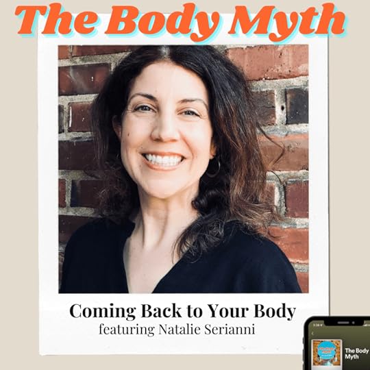 The Body Myth - Coming Back to Your Body ft. Natalie Serianni