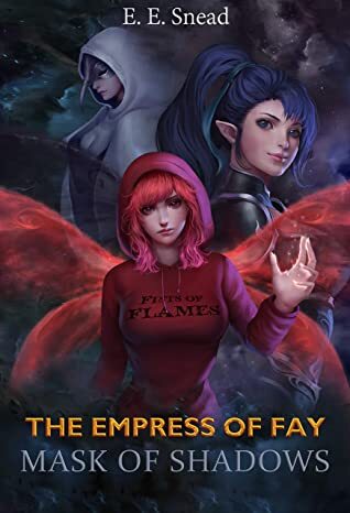 The Empress of Fay: Mask of Shadows by E.E. Snead