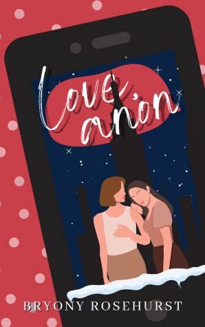 Love, Anon by Bryony Rosehurst. 