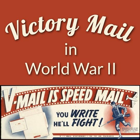 Victory Mail in World War II, on Sarah Sundin's blog