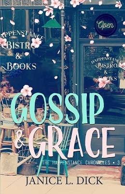 Gossip and Grace, The Happenstance Chronicles Book 3, by Janice L. Dick