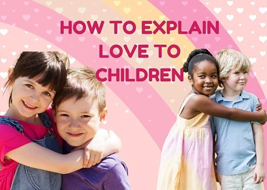 how to explain love to little children