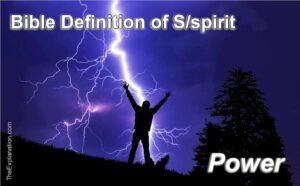 Bible definition of Spirit is Power.