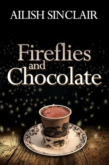Fireflies and Chocolate by Ailish Sinclair, out 2021