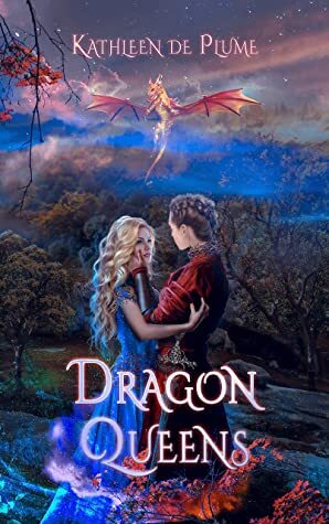 Dragon Queens by Kathleen de Plume.