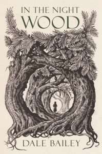 Cover for In the Night Wood by Dale Bailey