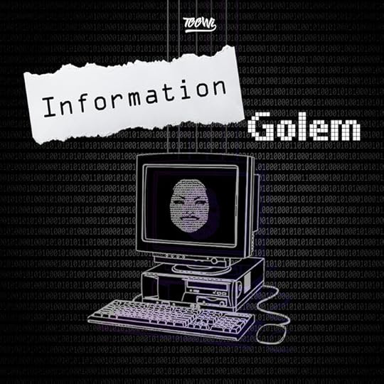 Information Golem: New Mini-Series from TOOWi Arts 