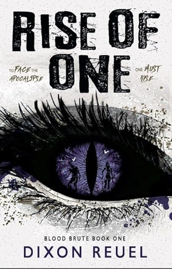 'To face the apocalypse, one must rise ...' Rise of One, Blood Brute Book One by Dixon Reuel. 
