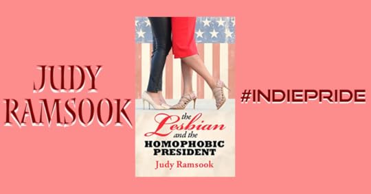 The Lesbian and the Homophobic President by Judy Ramsook. #IndiePride