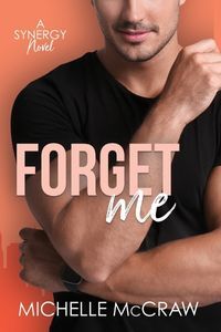 Cover of Forget Me by Michelle McCraw, a handsome man in a tight black T-shirt