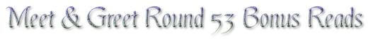 Meet & Greet Round 53 Bonus Reads