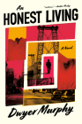 An Honest Living: A Novel By Dwyer Murphy Cover Image