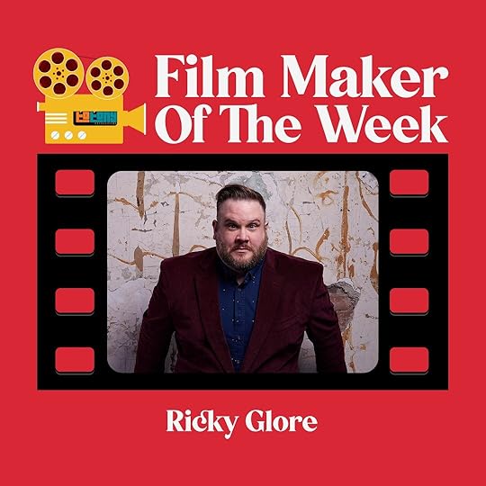 Filmmaker of the Week Ricky Glore