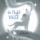 The Night Wild By Zoë Tilley Poster, Zoë Tilley Poster (Illustrator) Cover Image