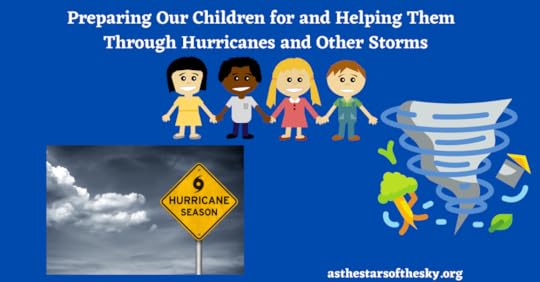 Preparing Our Children for and Helping Them Through Hurricanes and Other Storms