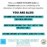 When you shout your wages on Glassdoor.com you are contributing to the elimination of workplace abuses and wage inequality. You are also: expanding public resources and information about theatrical employers, incentivizing companies that treat and pay their employees fairly, and exposing companies with harmful work expectations. Image: white background with words in black lettering, some highlighted in teal. The Theatre Transparency Initiative is a joint venture with LaBricoleuse and Costume Professionals for Wage Equity.
