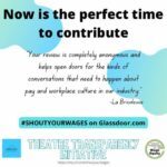 Now is the perfect time to contribute. “Your review is completely anonymous and helps open doors for the kinds of conversations that need to happen about pay and workplace culture in our industry” - LaBricoleuse. Shout Your Wages on Glassdoor.com. Image: White background with words in black lettering and teal curved details in the corners. The Theatre Transparency Initiative is a joint venture with LaBricoleuse and Costume Professionals for Wage Equity. http://tinyurl.com/shoutyourwages