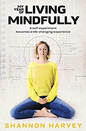 My Year Of Living Mindfully By Shannon Harvey