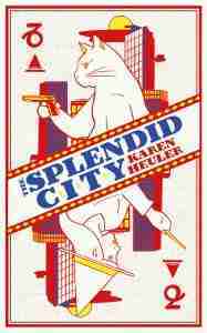 Cover of The Splendid City by Karen Heuler