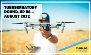 Tubbservatory Round-Up #8 August 2022