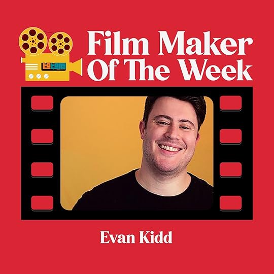 Filmmaker of the Week Evan Kidd
