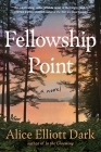 Fellowship Point: A Novel By Alice Elliott Dark Cover Image