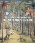 Wild Things Are Happening: The Art of Maurice Sendak By Maurice Sendak (Artist), Jonathan Weinberg (Editor), Lynn Caponera (Introduction by) Cover Image