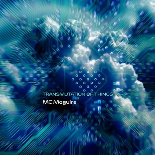 MC Maguire: Transmutation of Things